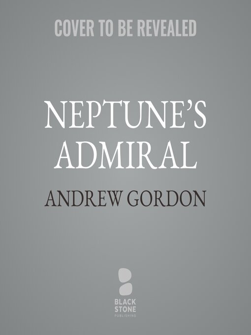 Title details for Neptune's Admiral by Andrew Gordon - Wait list